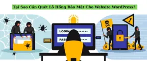 Tại sao cần quét lỗ hổng bảo mật cho website WordPress?